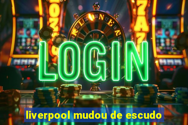 liverpool mudou de escudo